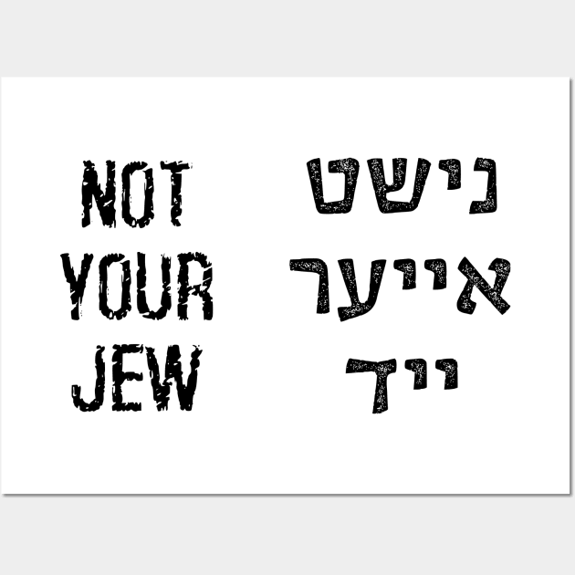 Not Your Jew (Yiddish/English) Wall Art by dikleyt